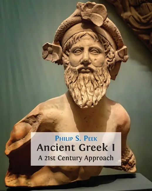 Ancient Greek I: A 21st Century Approach - Paperback