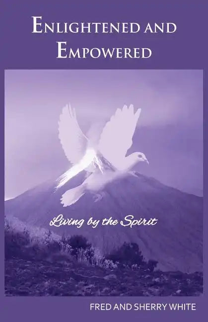 Enlightened and Empowered: Living by the Spirit - Paperback