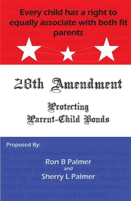 Protecting Parent-Child Bonds: The 28th Amendment - Paperback