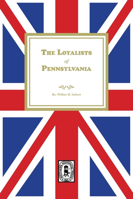 The Loyalists of Pennsylvania - Paperback