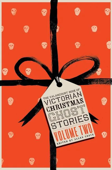 The Valancourt Book of Victorian Christmas Ghost Stories, Volume Two - Hardcover