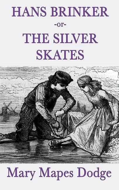 Hans Brinker -Or- The Silver Skates - Hardcover