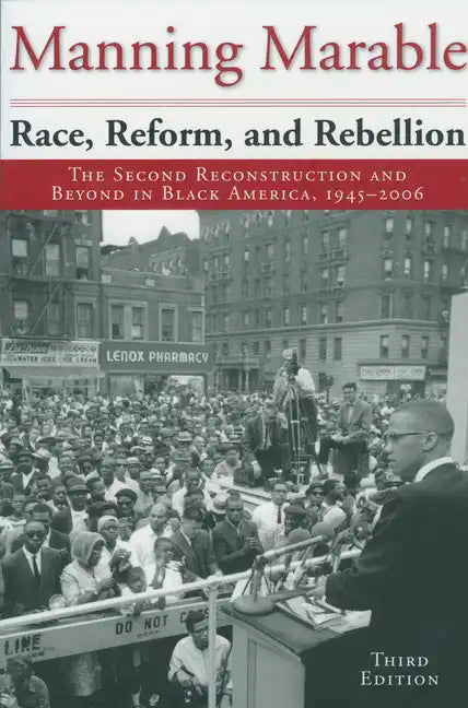 Race, Reform, and Rebellion: The Second Reconstruction and Beyond in Black America, 1945-2006 - Paperback