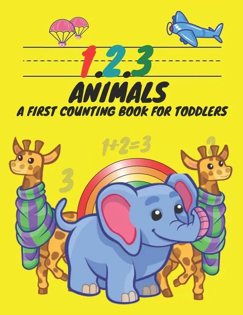 1, 2, 3, Animals A First Counting Book for Toddlers: Count with Me, Math Activity Book for Pre K, Kindergarten and Kids Ages 3-5 Preschool Numbers Tra - Paperback