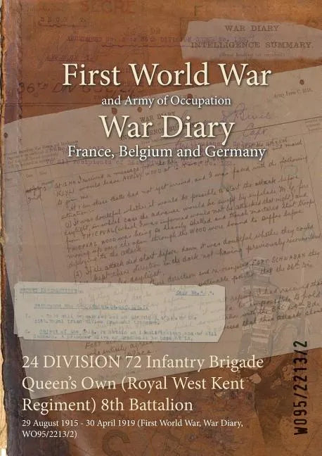 24 DIVISION 72 Infantry Brigade Queen's Own (Royal West Kent Regiment) 8th Battalion: 29 August 1915 - 30 April 1919 (First World War, War Diary, WO95 - Paperback