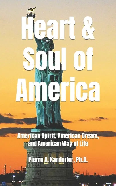 Heart and Soul of America: American Spirit, American Dream, American Way of Life - Paperback