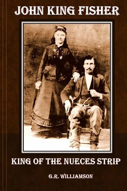 John King Fisher - King of the Nueces Strip - Paperback