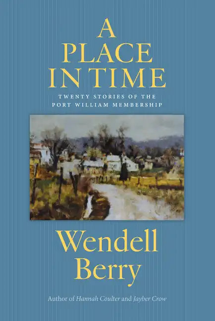 A Place in Time: Twenty Stories of the Port William Membership - Paperback