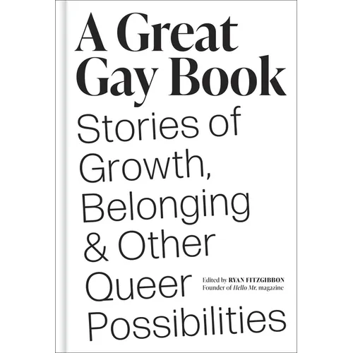 A Great Gay Book: Stories of Growth, Belonging & Other Queer Possibilities - Hardcover