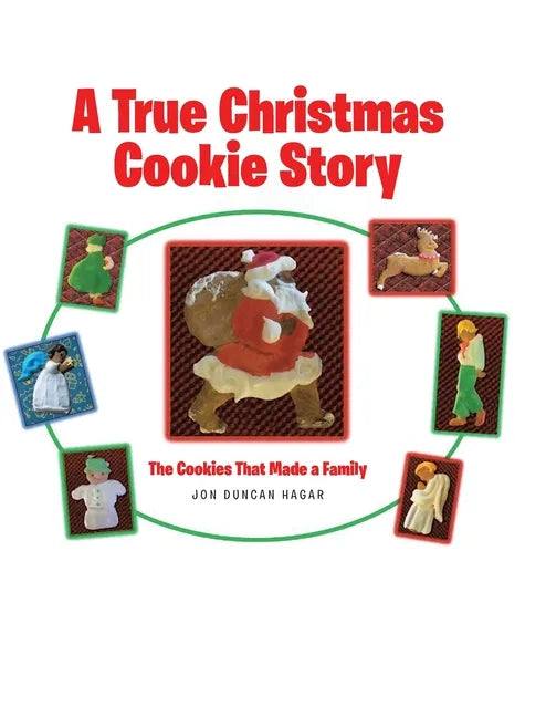 A True Christmas Cookie Story: The Cookies That Made a Family - Hardcover