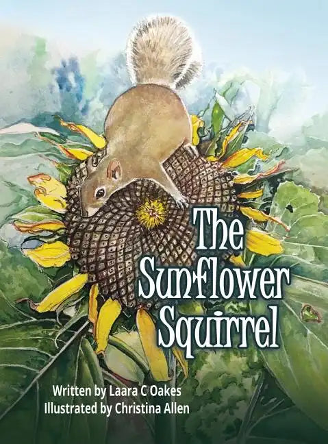 The Sunflower Squirrel - Hardcover