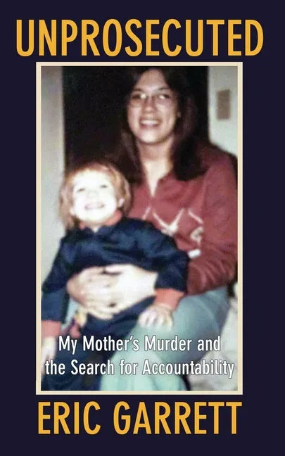 Unprosecuted: My Mother's Murder and the Search for Accountability - Paperback