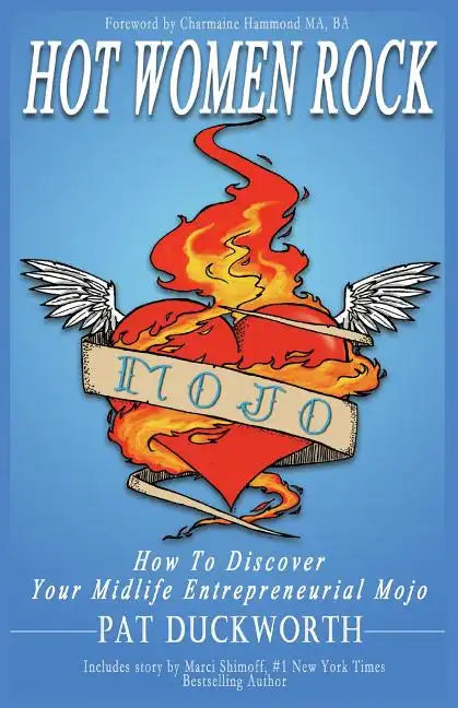 Hot Women Rock: How to discover your midlife entrepreneurial mojo. - Paperback