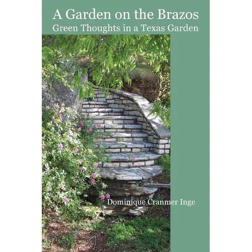 A Garden on the Brazos Green Thoughts in a Texas Garden - Paperback