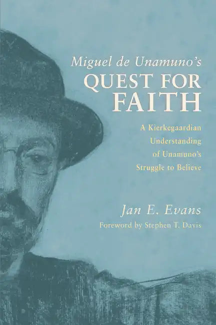 Miguel de Unamuno's Quest for Faith: A Kierkegaardian Understanding of Unamuno's Struggle to Believe - Hardcover