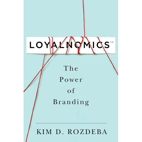 Loyalnomics: The Power of Branding - Hardcover