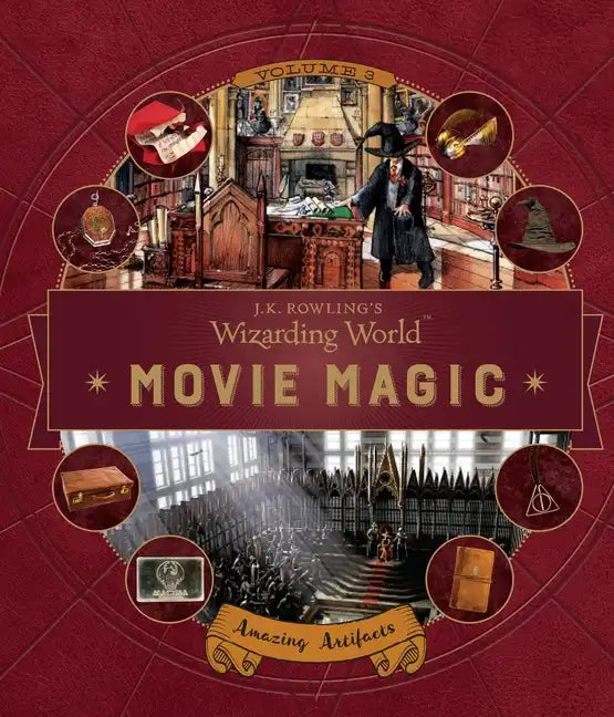 J.K. Rowling's Wizarding World: Movie Magic Volume Three: Amazing Artifacts - Hardcover