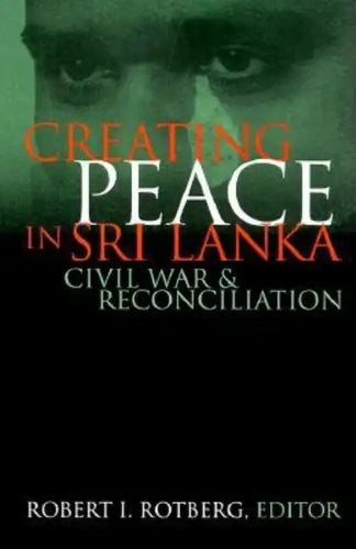 Creating Peace in Sri Lanka: Civil War and Reconciliation - Hardcover