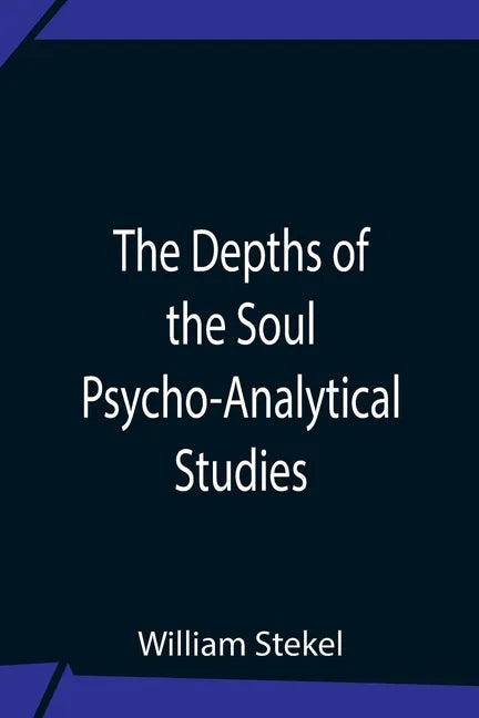 The Depths Of The Soul Psycho-Analytical Studies - Paperback