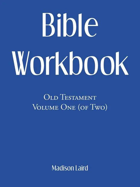 Bible Workbook: Old Testament Volume One (Of Two) - Paperback