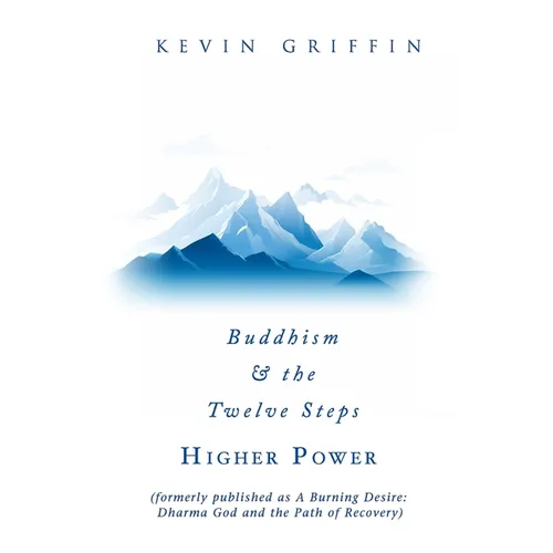 Buddhism & the Twelve Steps: Higher Power - Paperback