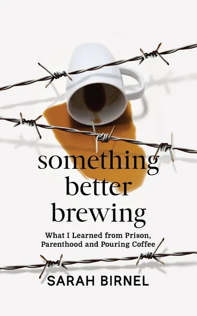 Something Better Brewing: What I Learned from Prison, Parenthood and Pouring Coffee - Paperback