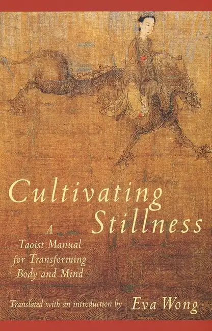 Cultivating Stillness: A Taoist Manual for Transforming Body and Mind - Paperback