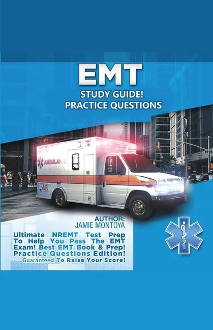 EMT Study Guide! Practice Questions Edition ! Ultimate NREMT Test Prep To Help You Pass The EMT Exam! Best EMT Book & Prep! Practice Questions Edition - Paperback