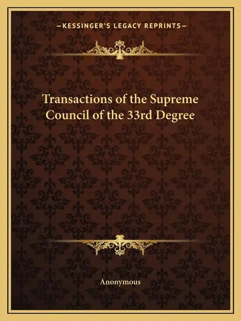 Transactions of the Supreme Council of the 33rd Degree - Paperback