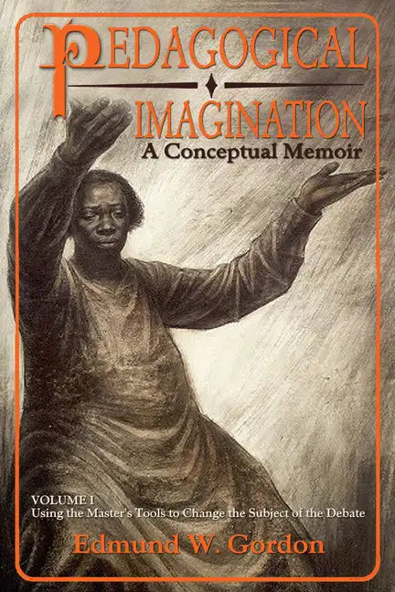 Pedagogical Imagination, Volume 1: Using the Master's Tools to Change the Subject of the Debate - Paperback