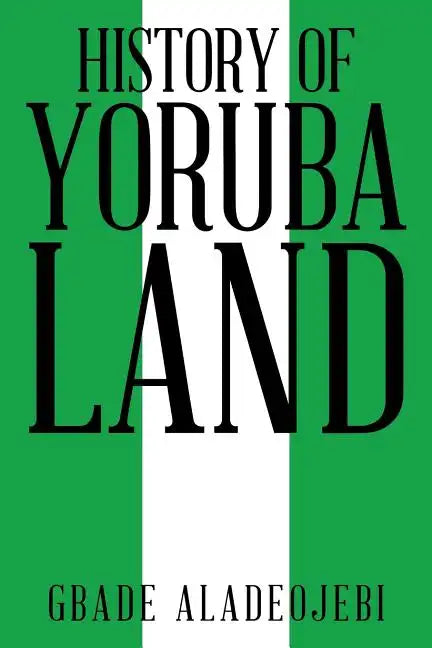 History of Yoruba Land - Paperback