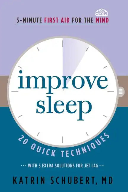 Improve Sleep: 20 Quick Techniques (5-Minute First Aid for the Mind) - Paperback