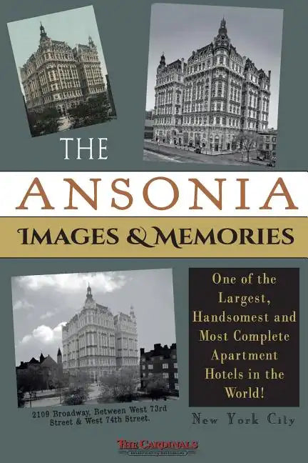 The Ansonia Images & Memories: One of the Largest, Handsomest and Most Complete Apartment Hotels in the World! - Paperback