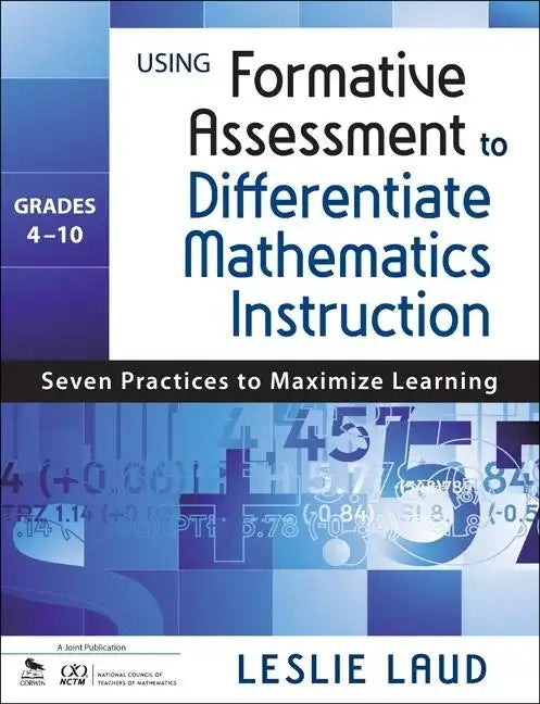 Using Formative Assessment to Differentiate Mathematics Instruction, Grades 4-10: Seven Practices to Maximize Learning - Paperback