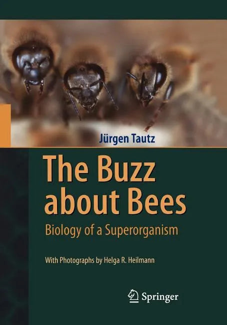 The Buzz about Bees: Biology of a Superorganism - Hardcover