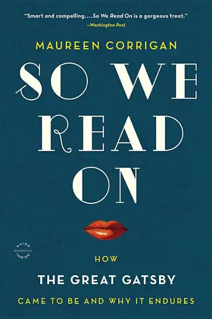 So We Read on: How the Great Gatsby Came to Be and Why It Endures - Paperback
