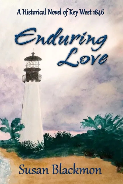 Enduring Love: A Historical Novel of Key West 1846 - Paperback