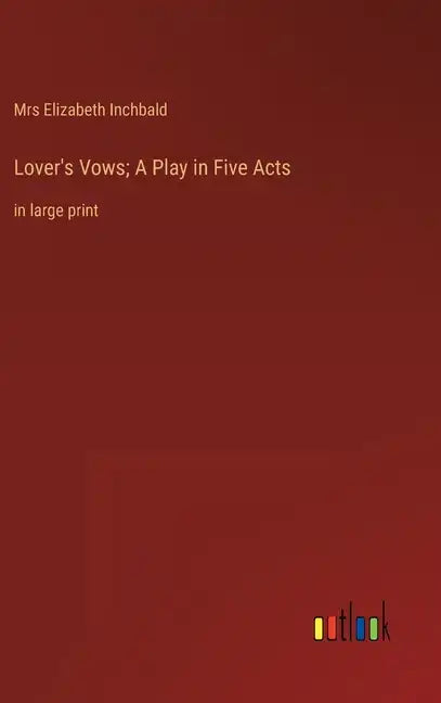 Lover's Vows; A Play in Five Acts: in large print - Hardcover