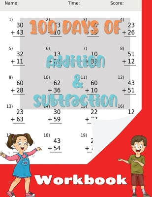 100 Days of Addition and Subtraction Workbook: Practice Exercises for Kids Age 5-8 - Paperback