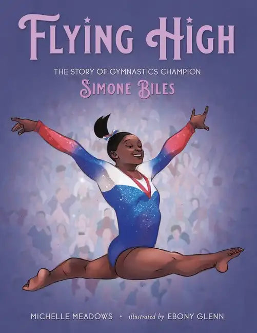 Flying High: The Story of Gymnastics Champion Simone Biles - Hardcover