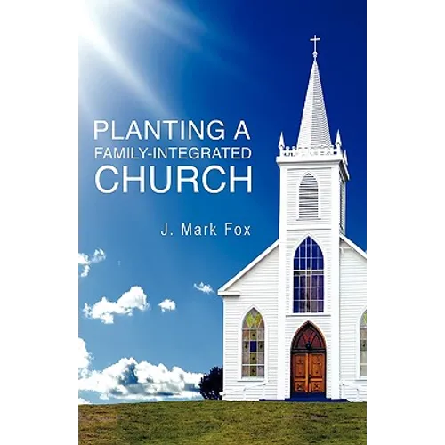 Planting a Family-Integrated Church - Paperback