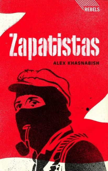 Zapatistas: Rebellion from the Grassroots to the Global - Paperback