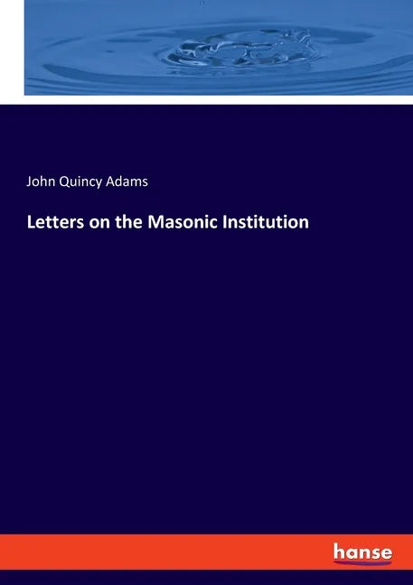 Letters on the Masonic Institution - Paperback