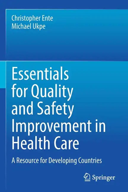Essentials for Quality and Safety Improvement in Health Care: A Resource for Developing Countries - Paperback