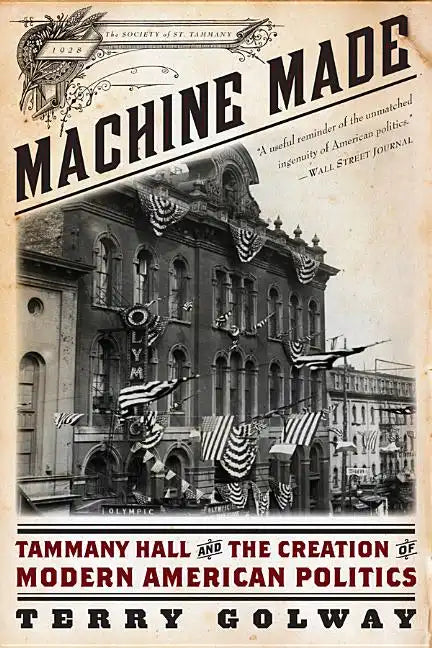 Machine Made: Tammany Hall and the Creation of Modern American Politics - Paperback