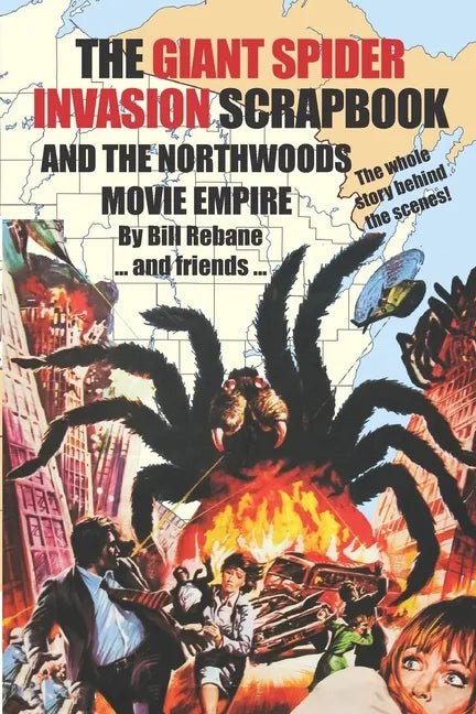 The Giant Spider Invasion Scrapbook: And the Northwoods Movie Empire - Paperback