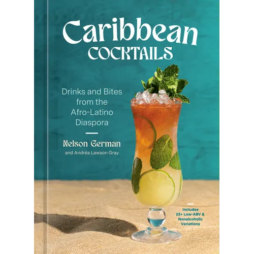 Caribbean Cocktails: Drinks and Bites from the Afro-Latino Diaspora [A Cocktail and Non-Alcoholic Drink Recipe Book] - Hardcover
