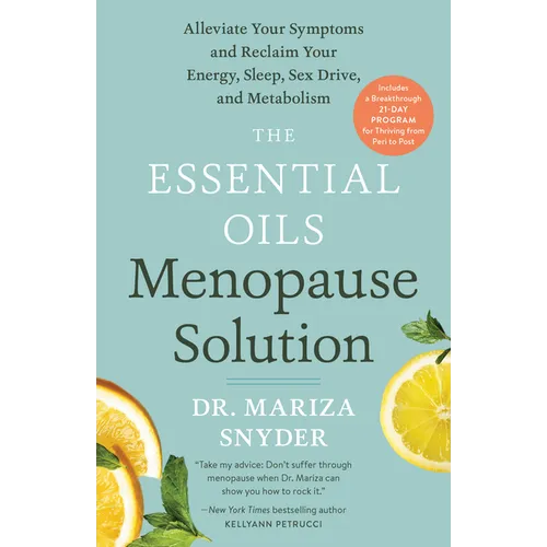 The Essential Oils Menopause Solution: Alleviate Your Symptoms and Reclaim Your Energy, Sleep, Sex Drive, and Metabolism - Paperback