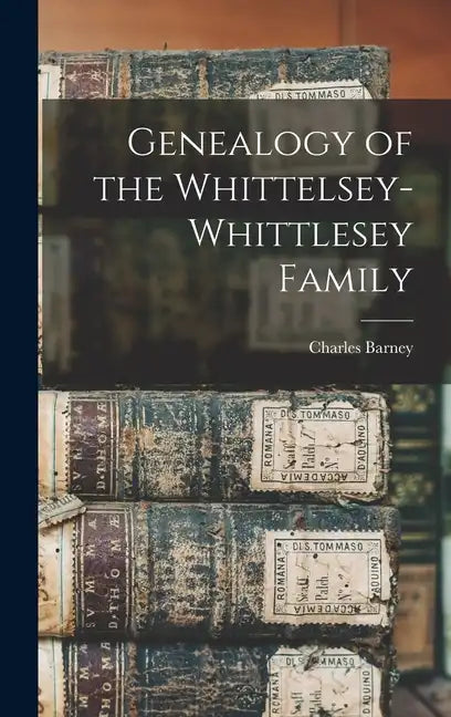 Genealogy of the Whittelsey-Whittlesey Family - Hardcover