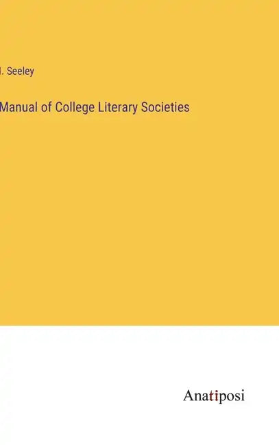 Manual of College Literary Societies - Hardcover